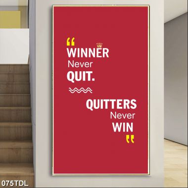 Winner never quit , quitters never win